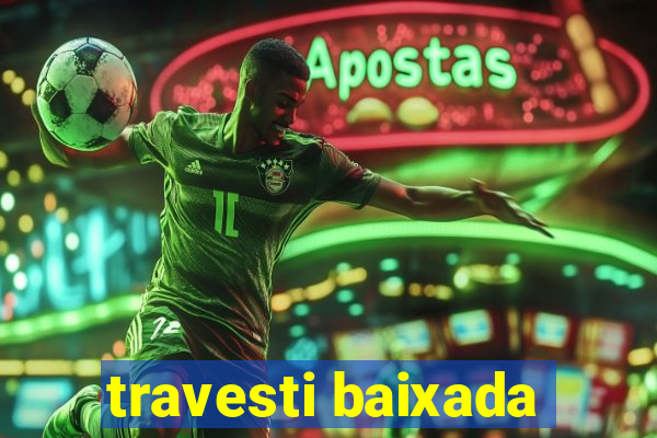travesti baixada